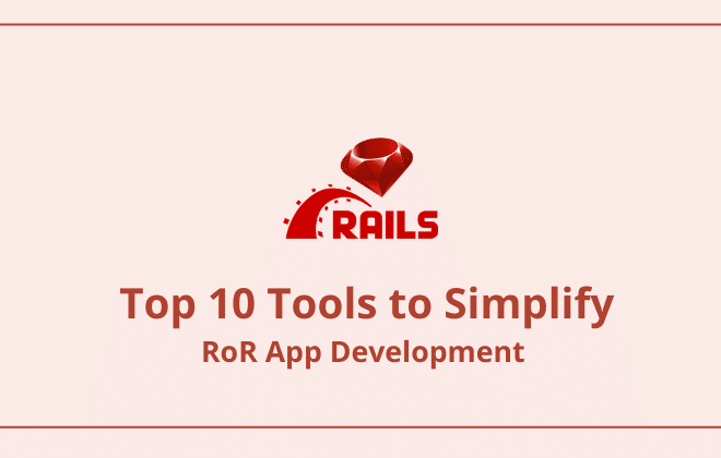 Top 10 Tools for RoR App Development