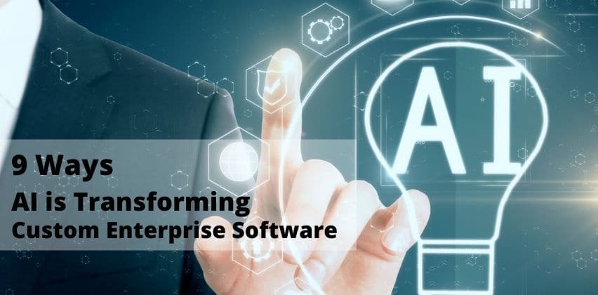 AI Is Transforming Custom Enterprise Software in 9 Ways