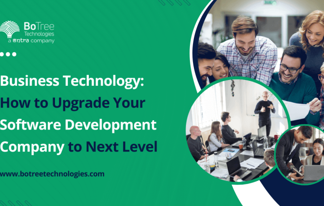 Business Technology: How to Upgrade Your Software Development Company to Next Level